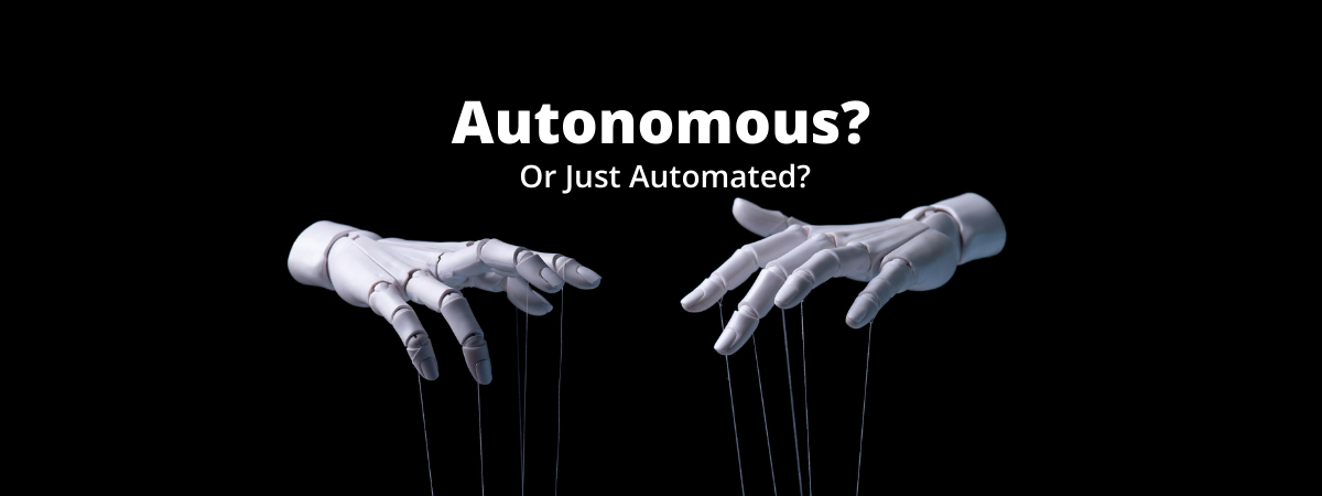 Two robotic hands suspended against a black background with puppet strings hanging from their fingers beneath the headline “Autonomous? Or Just Automated?”, symbolizing AI agent security and human-controlled automation.